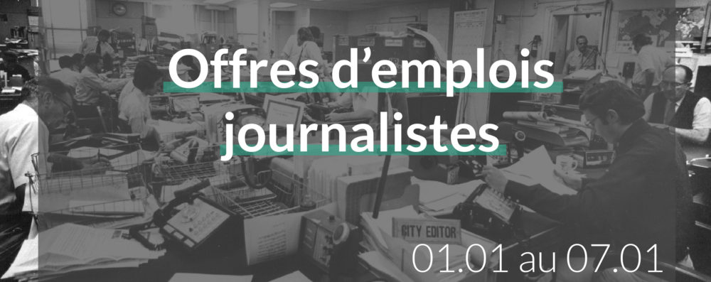 offres d’emplois journalistes du 01.01.18 au 07.01.18