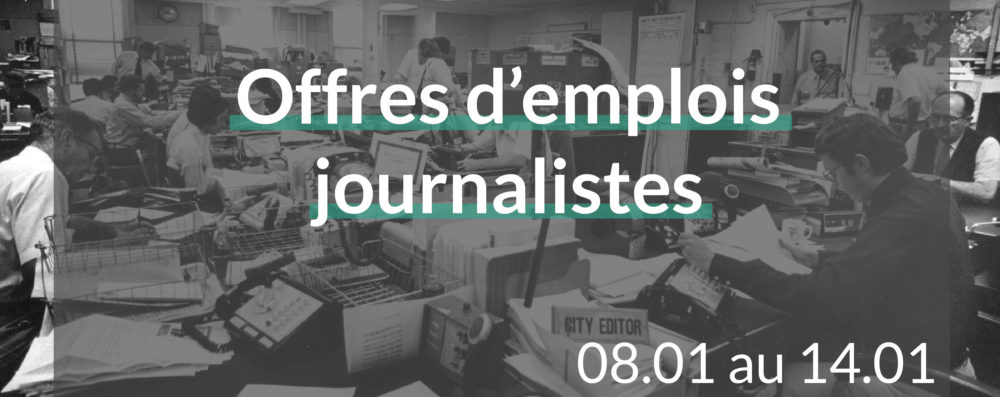 offres d’emplois journalistes du 08.01.18 au 14.01.18